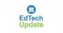 EdTech Update